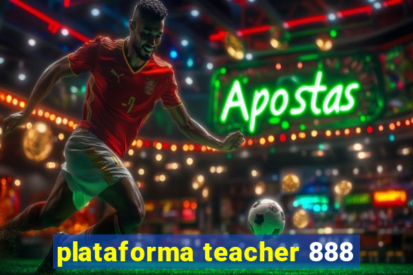 plataforma teacher 888